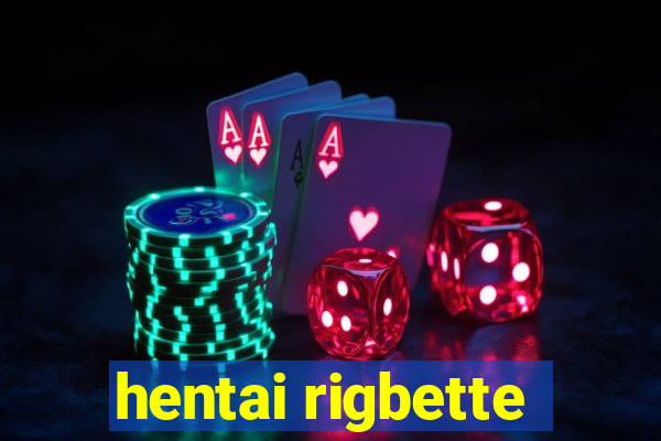 hentai rigbette